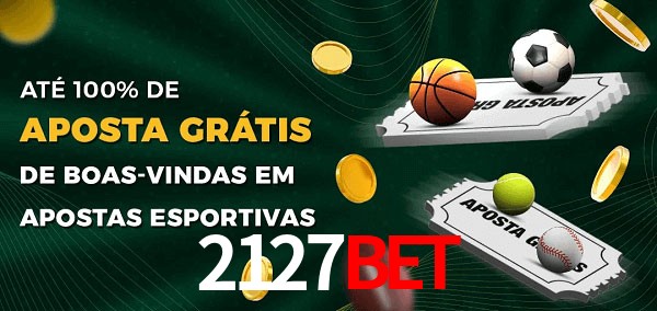 2127bet Ate 100% de Aposta Gratis